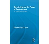 Storytelling and the Future of Organizations : An Antenarrative Handbook