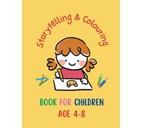 Storytelling & Colouring for Children age 4-8: Unlock Your kids Imagination with a World of Colours!