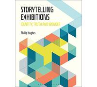 Storytelling Exhibitions: Identity, Truth and Wonder