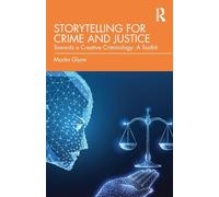Storytelling for Crime and Justice – Towards a Creative Criminology: A Toolkit