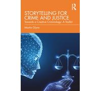 Storytelling for Crime and Justice : Towards a Creative Criminology: A Toolkit