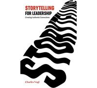 Storytelling for Leadership: Creating Authentic Connections