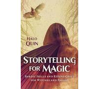 Storytelling for Magic: Bardic Skills and Ritual-Craft for Witches and Pagans
