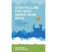 Storytelling for Video Games Using Bitsy: A Guide for Aspiring Designers