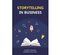 Storytelling In Business: Relating To People To Grow Your Business