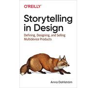 Storytelling in Design: Defining, Designing, and Selling Multidevice Products