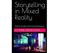 Storytelling in Mixed Reality: Food for Thought in the Cinematic Metaverse