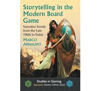 Storytelling in the Modern Board Game: Narrative Trends from the Late 1960s to Today (Studies in Gaming)
