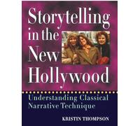 Storytelling in the New Hollywood: Understanding Classical Narrative Technique