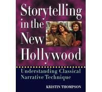 Storytelling in the New Hollywood: Understanding Classical Narrative Technique