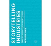 Storytelling Industries : Narrative Production in the 21st Century