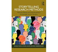 Storytelling Research Methods – Meaning Making and Interdisciplinary Knowledges across Borders