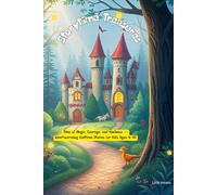 Storytime Treasures: Tales of Magic, Courage, and Kindness - Heartwarming Bedtime Stories for Kids Ages 4-10