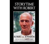 Storytime with Robert: Robert A. Johnson Tells His Favorite Stories and Myths