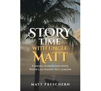 Storytime with Uncle Matt: Finding Humor and Hope When Life Hands You Lemons