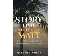 Storytime with Uncle Matt: Finding Humor and Hope When Life Hands You Lemons