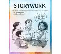 Storywork: A Dynamic, Story-Based, Social-Emotional Learning Curriculum