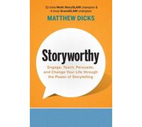 Storyworthy: Engage, Teach, Persuade, and Change by Matthew Dicks PAPERBACK