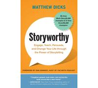 Storyworthy: Engage Teach Persuade and Change Your Life through the Power of