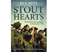 Stout Hearts: The British And Canadians In Normandy 1944
