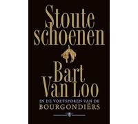 Stoute schoenen: in de voetsporen van de Bourgondiërs