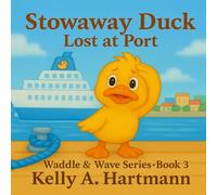 Stowaway Duck: Lost at Port (Waddle & Wave Series: Book 3) (The Duckling Adventures: Waddle & Wave Series)