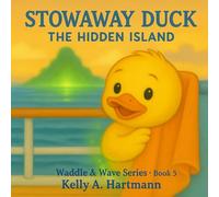 Stowaway Duck: The Hidden Island: Waddle & Wave Series - Book 5 (The Duckling Adventures: Waddle & Wave Series)