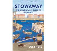 Stowaway : The Disreputable Exploits of the Rat - A NEW SCIENTIST NON-FICTION BOOK OF THE YEAR