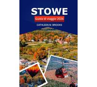 Stowe Guida di viaggio 2026: Esplora le gemme nascoste del Vermont, i sentieri escursionistici, la cucina locale e le avventure tutto l'anno nel Green Mountain State