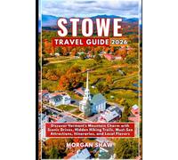 Stowe Travel Guide 2026: Discover Vermont’s Mountain Charm with Scenic Drives, Hidden Hiking Trails, Must-See Attractions, Itineraries, and Local Flavors