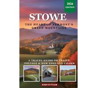 Stowe Travel Guide: Explore Scenic Trails, Local Eats, Hidden Gems, and Seasonal Itineraries in New England’s Most Picturesque Town (Roamwise Travel)
