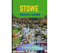 STOWE TRAVEL GUIDE (Journeys Through Nature, Culture, and Timeless Landscapes)