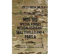 STP 31-18D34-SM-TG A MOS 18D Special Forces Medical Sergeant PART A: Skill Levels 3 and 4
