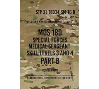 STP 31-18D34-SM-TG B MOS 18D Special Forces Medical Sergeant PART B: Skill Levels 3 and 4