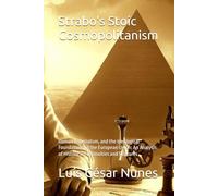 Strabo's Stoic Cosmopolitanism: Roman Imperialism, and the Ideological Foundations of the European Union: An Analysis of Historical Continuities and Ruptures
