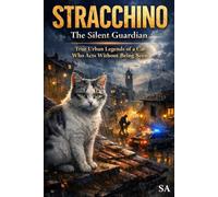 STRACCHINO The Silent Guardian: True Urban Legends of a Cat Who Makes Others Save