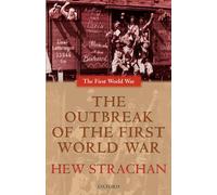 The Outbreak of the First World War (First World War The)