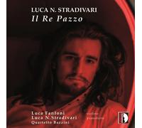 Stradivari Il Re Pazzo [Luca N. Stradivari Luca Fanfoni Quartetto Bazzini] [S