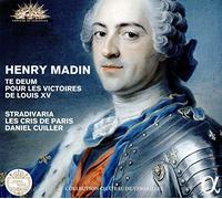 Stradivaria; Les Cris De Paris; Daniel Cuiller - Henry Madin: Te Deum Pour Les Victoires De Louis Xv