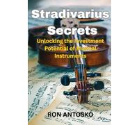 Stradivarius Secrets: Unlocking the Investment Potential of Musical Instruments