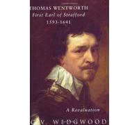 Strafford: Thomas Wentworth Earl of Strafford 1593-1641 - A Revaluation