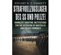 Strafvollzugslager der SS und Polizei: Himmler'S Wartime Institutions for the Detention of Waffen-Ss and Polize