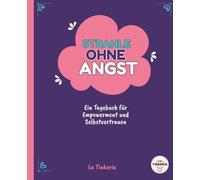 Strahle Ohne Angst: Ein Tagebuch für Empowerment und Selbstvertrauen