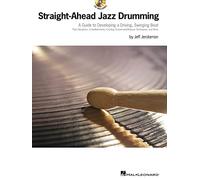 Straight-Ahead Jazz Drumming: A Guide to Developing a Driving, Swinging Beat