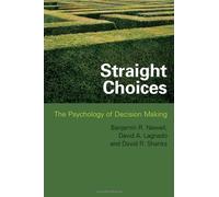 Straight Choices: The Psychology of Decision Making