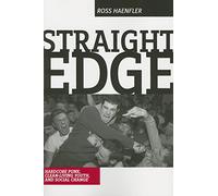 Straight Edge: Hardcore Punk, Clean Living Youth, and Social Change