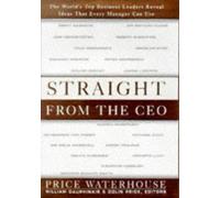 Straight From The CEO: The World's Top Business Leaders Reveal Ideas That Every Manager Can Use
