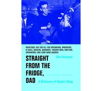 Straight from the Fridge, Dad: A Dictionary of Hipster Slang
