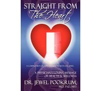 Straight From The Heart: A Physician's Loving Message of Healing & Wellness