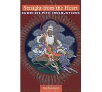 Straight from the Heart: Buddhist Pith Instructions